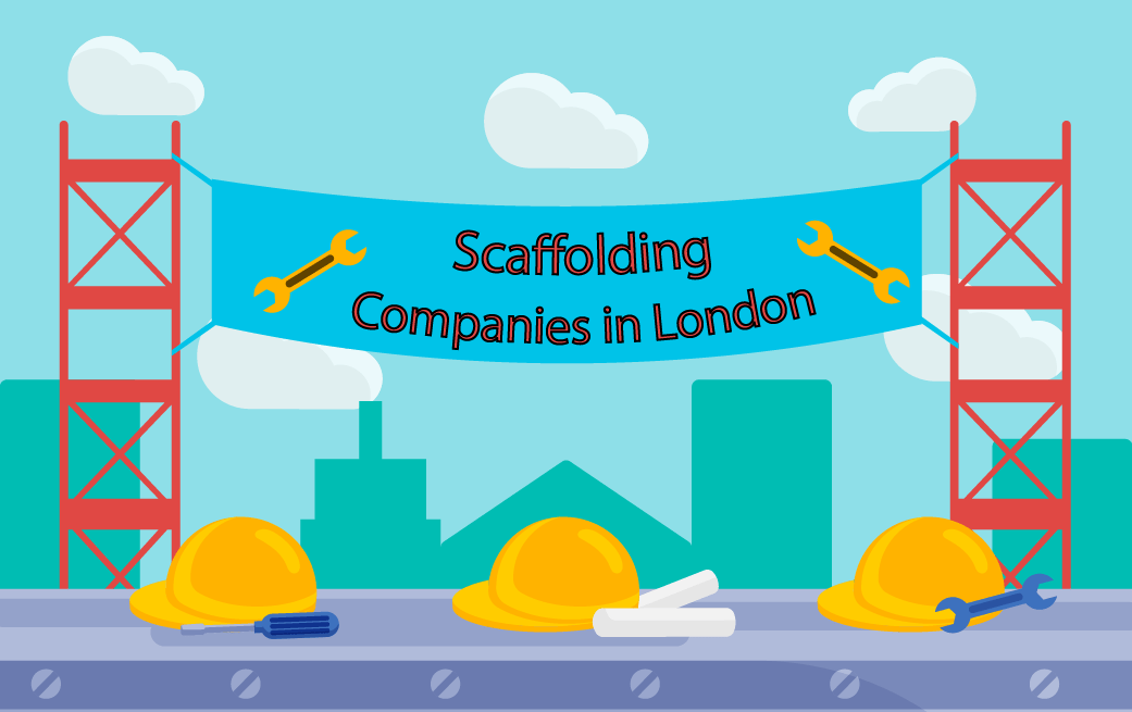 Scaffolding Companies in London – How to choose a good one!